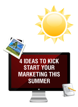 4 Ideas to Kick Start Your Marketing This Summer